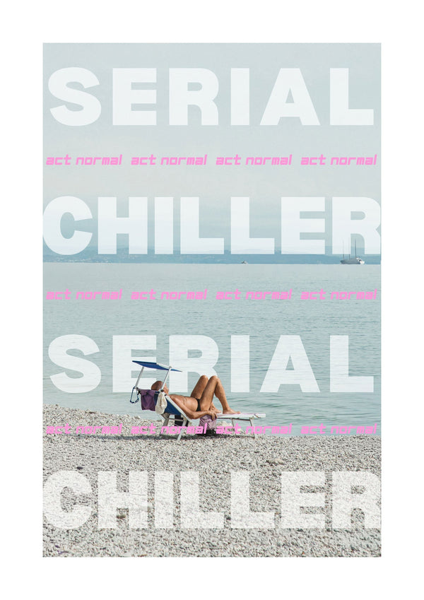 Act Normal - Serial Chiller Edition
