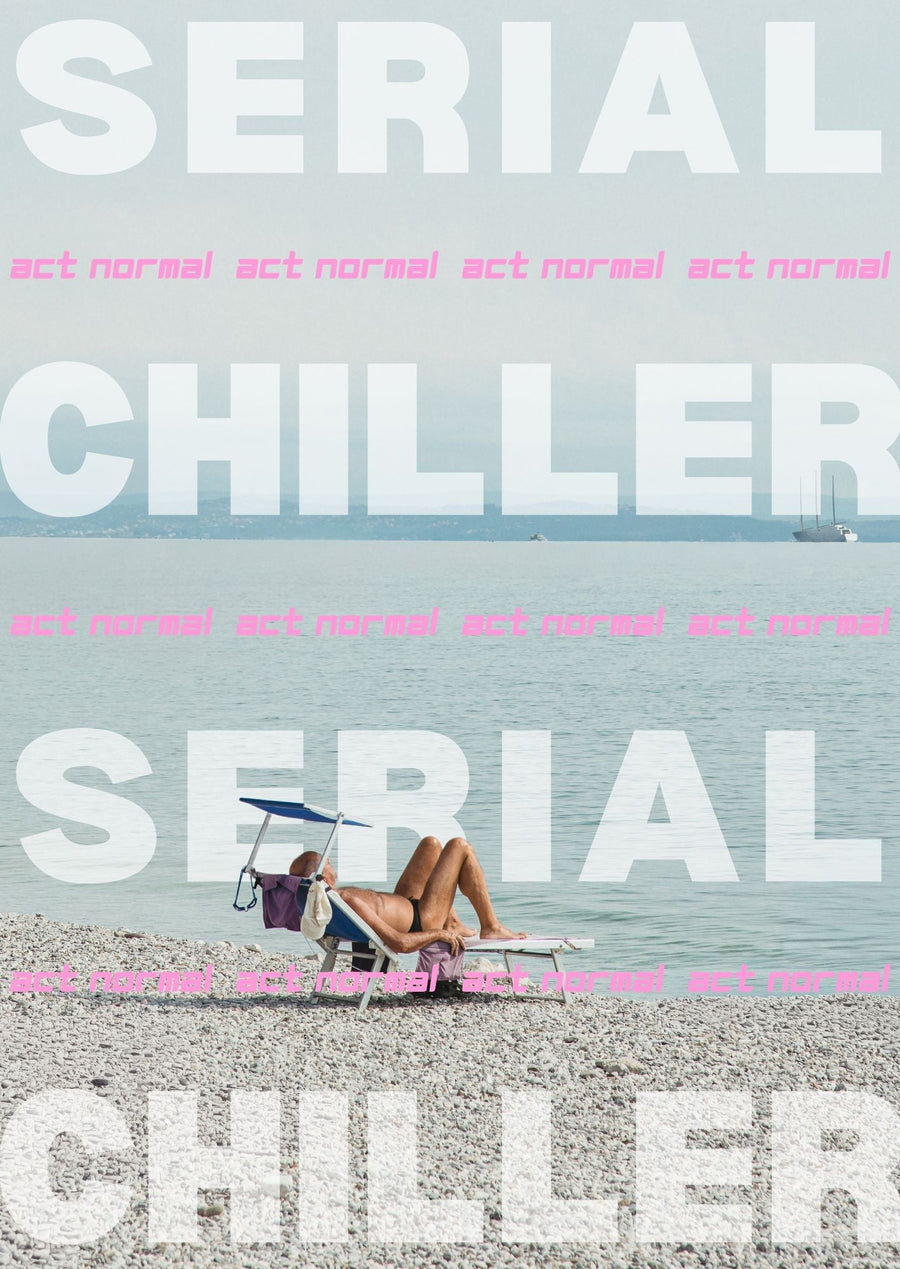 Act Normal - Serial Chiller Edition